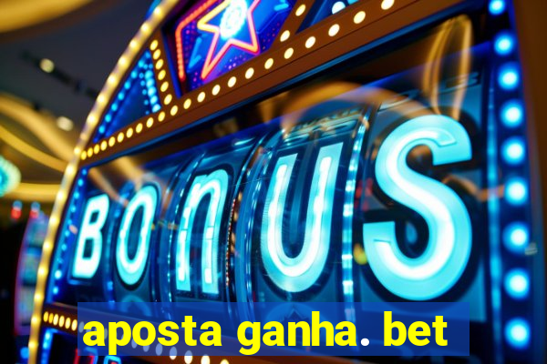 aposta ganha. bet